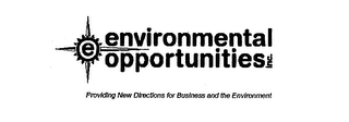 E ENVIRONMENTAL OPPORTUNITES INC. PROVIDING NEW DIRECTIONS FOR BUSINESS AND THE ENVIRONMENT logo
