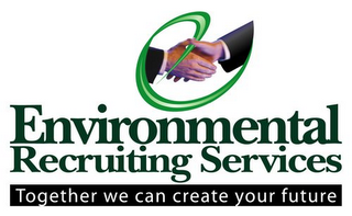 E ENVIRONMENTAL RECRUITING SERVICES TOGETHER WE CAN CREATE YOUR FUTURE logo