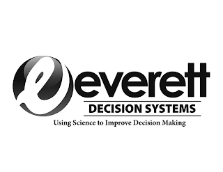 E EVERETT DECISION SYSTEMS USING SCIENCE TO IMPROVE DECISION MAKING logo