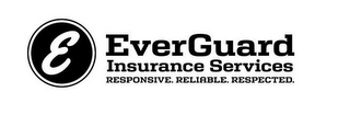 E EVERGUARD INSURANCE SERVICES RESPONSIVE. RELIABLE. RESPECTED. logo
