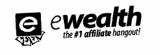 E EWEALTH THE #1 AFFILIATE HANGOUT! logo
