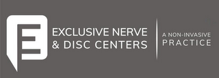 E EXCLUSIVE NERVE & DISC CENTERS A NON-INVASIVE PRACTICE logo