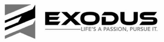 E EXODUS LIFE'S A PASSION, PURSUE IT. logo
