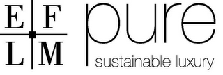 E F L M PURE SUSTAINABLE LUXURY logo