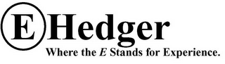 E HEDGER WHERE THE E STANDS FOR EXPERIENCE. logo