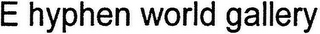 E HYPHEN WORLD GALLERY logo