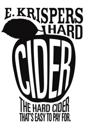E. KRISPERS HARD CIDER THE HARD CIDER THAT'S EASY TO PAY FOR. logo