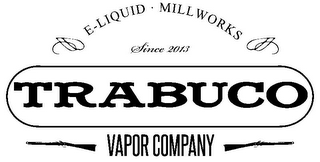 E-LIQUID · MILLWORKS SINCE 2013 TRABUCO VAPOR COMPANY logo