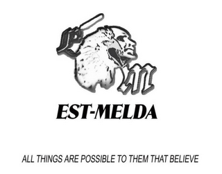 E M EST-MELDA ALL THINGS ARE POSSIBLE TO THEM THAT BELIEVE logo