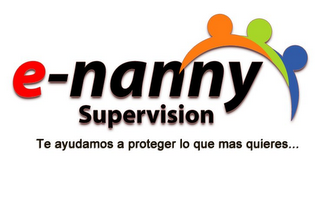 E-NANNY SUPERVISION TE AYUDAMOS A PROTEGER LO QUE MAS QUIERES... logo