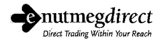 E NUTMEGDIRECT DIRECT TRADING WITHIN YOUR REACH logo