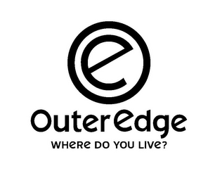 E OUTEREDGE WHERE DO YOU LIVE? logo