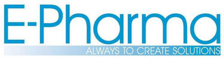 E-PHARMA ALWAYS TO CREATE SOLUTIONS logo