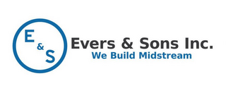 E & S EVERS & SONS INC. WE BUILD MIDSTREAM logo