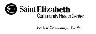 E SAINT ELIZABETH COMMUNITY HEALTH CENTER FOR OUR COMMUNITY...FOR YOU logo