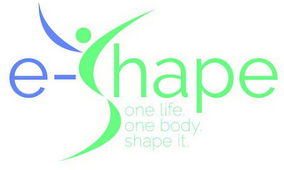 E-SHAPE ONE LIFE. ONE BODY. SHAPE IT. logo