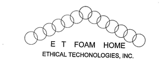 E T FOAM HOME ETHICAL TECHNOLOGIES, INC. logo