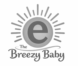 E THE BREEZY BABY