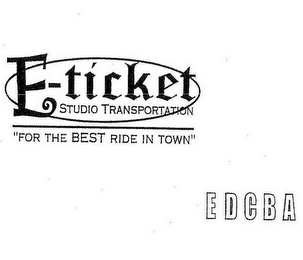 E-TICKET STUDIO TRANSPORTATION "FOR THE BEST RIDE IN TOWN" EDCBA logo