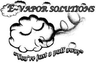 E-VAPOR SOLUTIONS "YOU'RE JUST A PUFF AWAY" logo