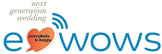 E WOWS NEXT GENERATION WEDDING EVERYBODY IS HAPPY logo