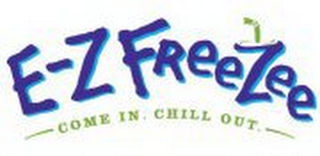 E-Z FREEZEE COME IN, CHILL OUT. logo
