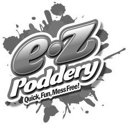 E Z PODDERY QUICK, FUN, MESS FREE!