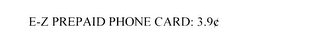 E-Z PREPAID PHONE CARD: 3.9 CENTS logo