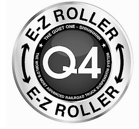 E-Z ROLLER Q4 E-Z ROLLER THE QUIET ONE SHHHHHHH THE WORLD'S MOST ADVANCED RAILROAD TRUCK SUSPENSION SYSTEM