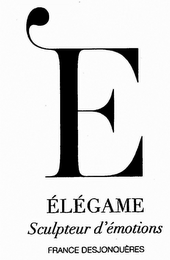 E ÉLÉGAME SCULPTEUR D'ÉMOTIONS FRANCE DESJONQUÈRES logo