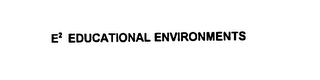 E2 EDUCATIONAL ENVIRONMENTS logo