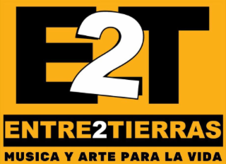 E2T ENTRE2TIERRAS MUSICA Y ARTE PARA LA VIDA logo