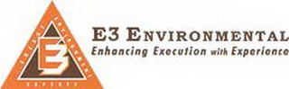 E3 ENERGY ENVIRONMENT EXPERTS E3 ENVIRONMENTAL ENHANCING EXECUTION WITH EXPERIENCE logo