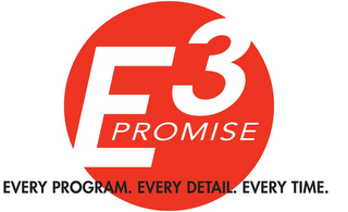 E3 PROMISE EVERY PROGRAM. EVERY DETAIL. EVERY TIME. logo