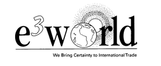 E3WORLD WE BRING CERTAINTY TO INTERNATIONAL TRADE logo