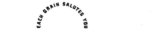 EACH GRAIN SALUTES YOU logo