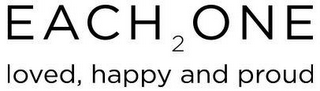 EACH2ONE LOVED, HAPPY AND PROUD logo