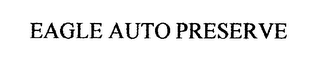 EAGLE AUTO PRESERVE logo