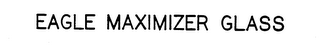EAGLE MAXIMIZER GLASS