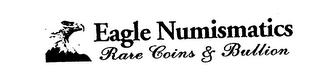 EAGLE NUMISMATICS RARE COINS & BULLION logo