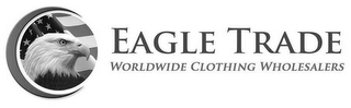 EAGLE TRADE WORLDWIDE CLOTHING WHOLESALERS logo