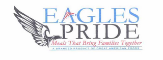 EAGLES PRIDE MEALS THAT BRING FAMILIES TOGETHER A BRANDED PRODUCT OF GREAT AMERICAN FOODS logo
