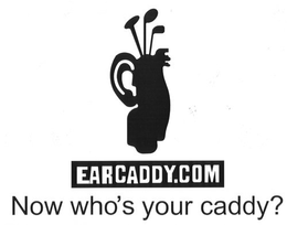 EARCADDY.COM NOW WHO'S YOUR CADDY? logo