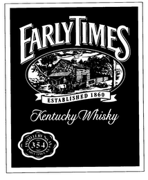 EARLY TIMES ESTABLISHED 1860 KENTUCKY WHISKY DISTILLERY NO. 354 EARLY TIME KY logo