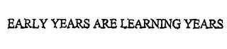 EARLY YEARS ARE LEARNING YEARS logo