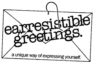EARRESISTIBLE GREETINGS. A UNIQUE WAY OF EXPRESSING YOURSELF. logo