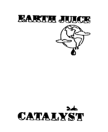 EARTH JUICE CATALYST