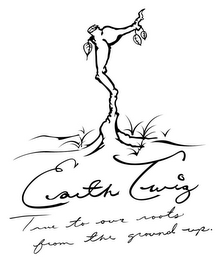 EARTH TWIG. TRUE TO OUR ROOTS FROM THE GROUND UP. logo