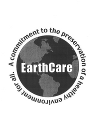EARTHCARE A COMMITMENT TO THE PRESERVATION OF A HEALTHY ENVIRONMENT FOR ALL logo