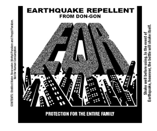 EARTHQUAKE REPELLENT FROM DON-GON EQR PROTECTION FOR THE ENTIRE FAMILY CONTENTS: DISTILLED WATER, ROSEWATER, METHYL/PARABEN AND PROPYL/PARABEN. NOT FOR HUMAN CONSUMPTION SHAKE WELL BEFORE USING. IN THE EVENT OF EARTHQUAKE, HOWEVER, THE BOTTLE WILL SHAKE ITSELF. logo